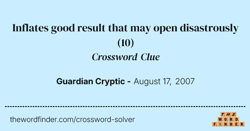 Inflates good result that may open disastrously crossword clue image