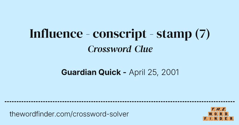 Influence - conscript - stamp crossword clue image