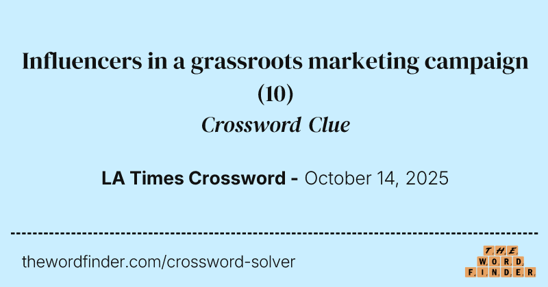 Influencers in a grassroots marketing campaign crossword clue image