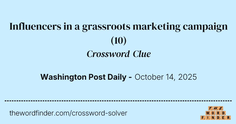 Influencers in a grassroots marketing campaign crossword clue image