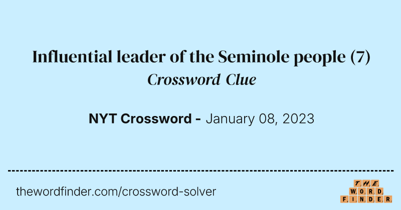 Influential leader of the Seminole people crossword clue image