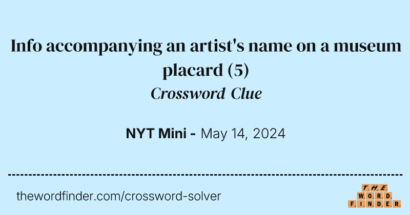 Info accompanying an artist's name on a museum placard crossword clue image