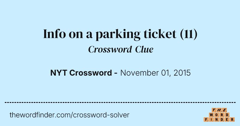 Info on a parking ticket crossword clue image