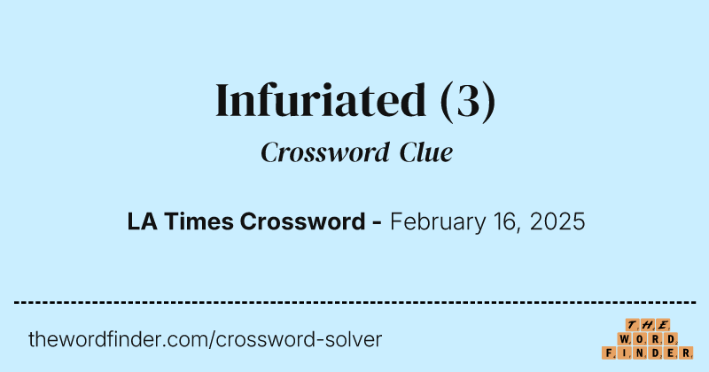Infuriated crossword clue image