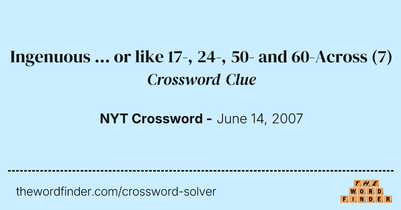Ingenuous ... or like 17-, 24-, 50- and 60-Across crossword clue image