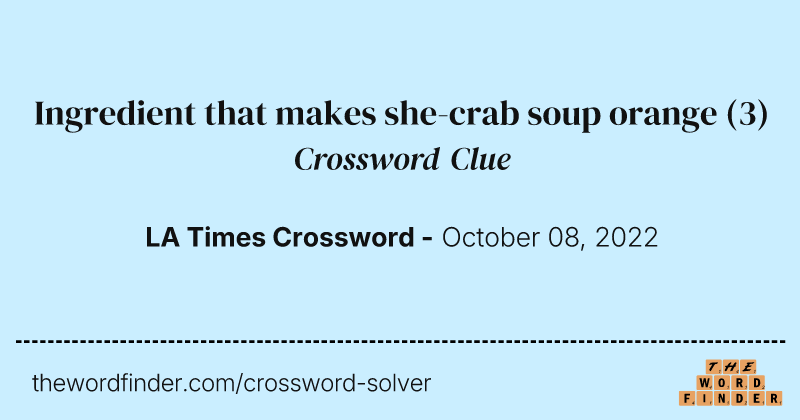 Ingredient that makes she-crab soup orange crossword clue image