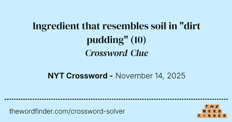 Ingredient that resembles soil in "dirt pudding" crossword clue image
