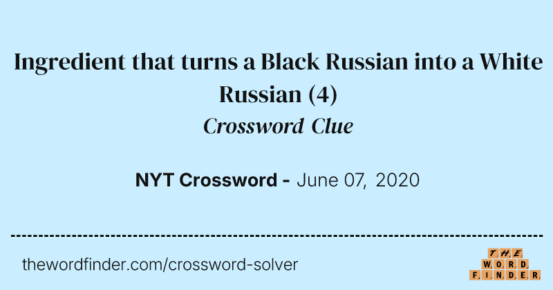 Ingredient that turns a Black Russian into a White Russian crossword clue image