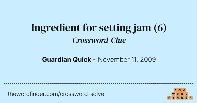 Ingredient for setting jam crossword clue image