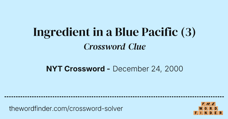 Ingredient in a Blue Pacific crossword clue image