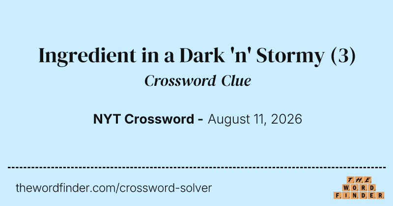 Ingredient in a Dark 'n' Stormy crossword clue image
