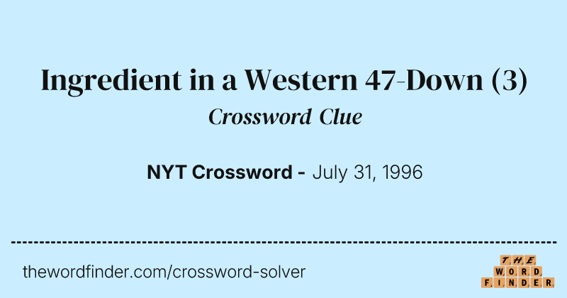Ingredient in a Western 47-Down crossword clue image