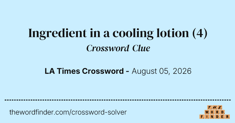 Ingredient in a cooling lotion crossword clue image