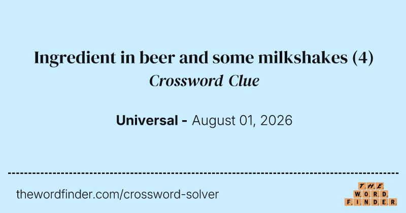 Ingredient in beer and some milkshakes crossword clue image