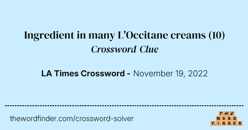 Ingredient in many L'Occitane creams crossword clue image