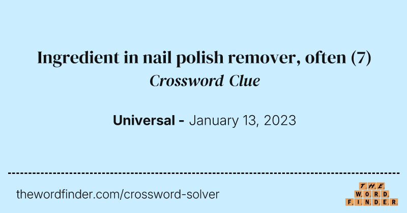 Ingredient in nail polish remover, often crossword clue image