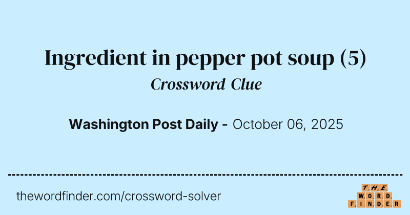 Ingredient in pepper pot soup crossword clue image