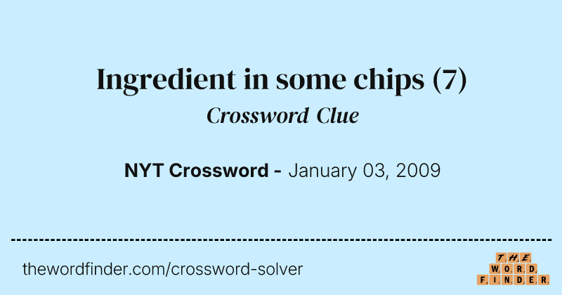 Ingredient in some chips crossword clue image