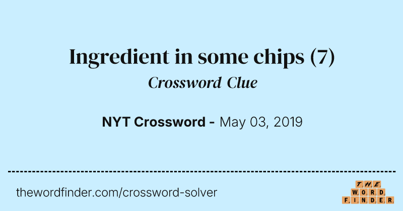 Ingredient in some chips crossword clue image