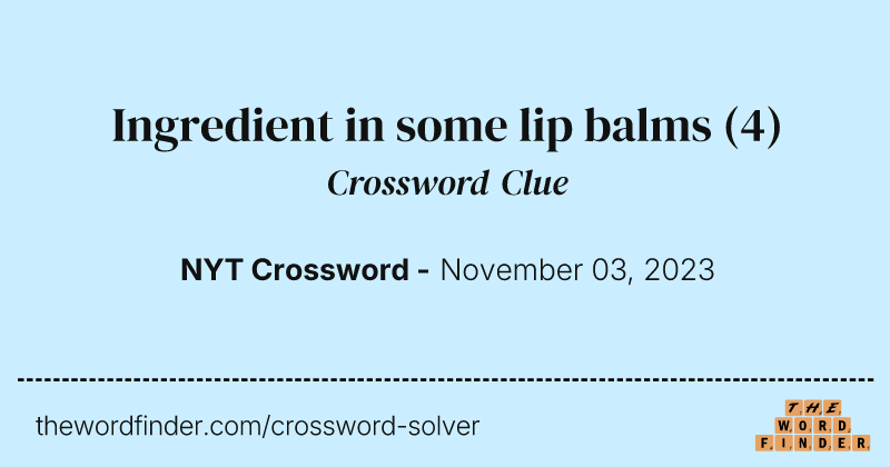 Ingredient in some lip balms crossword clue image