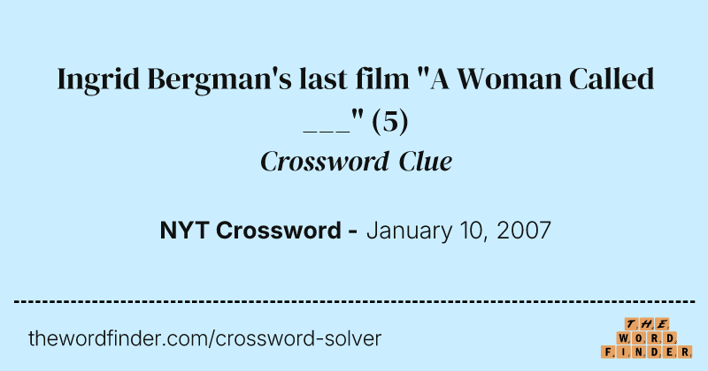 Ingrid Bergman's last film "A Woman Called ___" crossword clue image