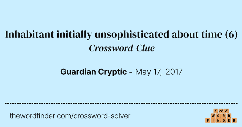 Inhabitant initially unsophisticated about time crossword clue image