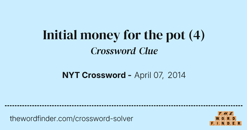 Initial money for the pot crossword clue image