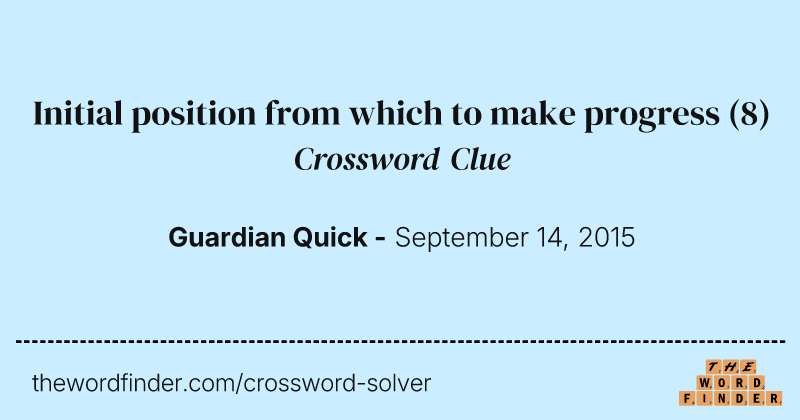 Initial position from which to make progress crossword clue image