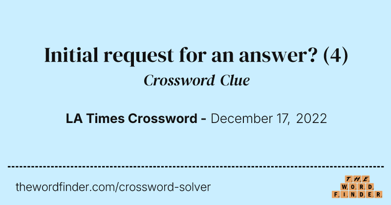 Initial request for an answer? crossword clue image