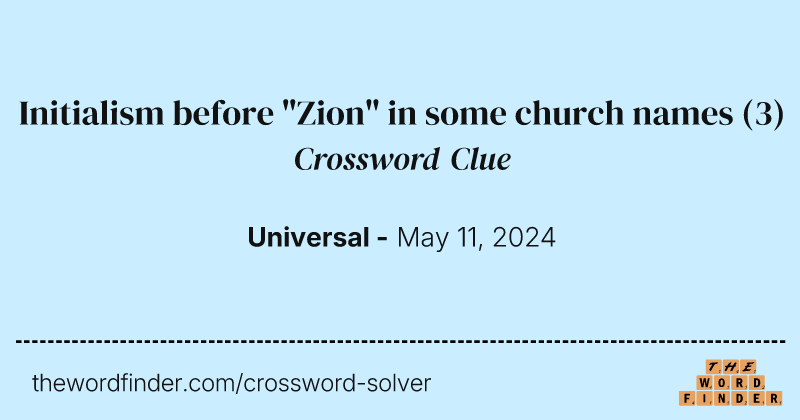 Initialism before "Zion" in some church names crossword clue image
