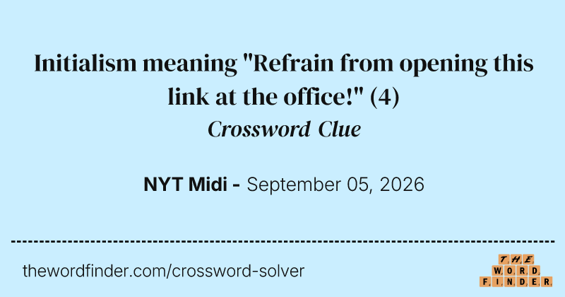 Initialism meaning "Refrain from opening this link at the office!" crossword clue image