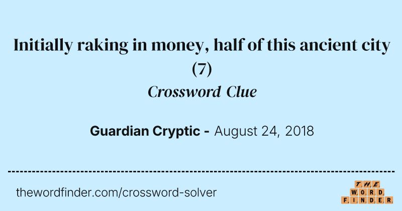 Initially raking in money, half of this ancient city crossword clue image