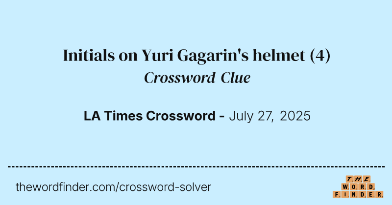 Initials on Yuri Gagarin's helmet crossword clue image