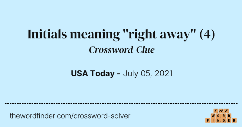 Initials meaning ''right away'' crossword clue image