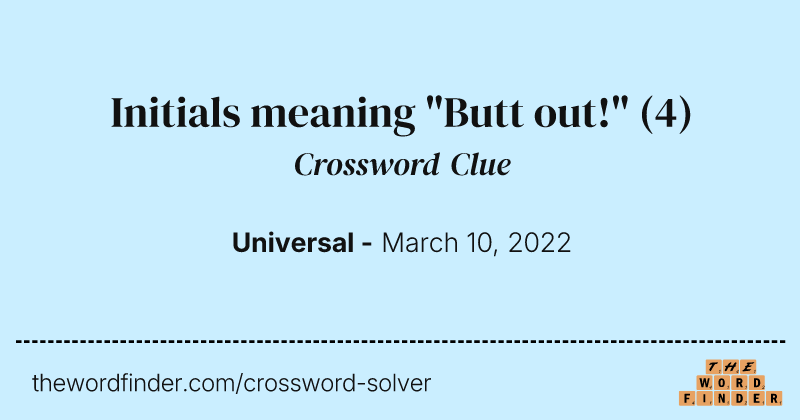 Initials meaning "Butt out!" crossword clue image
