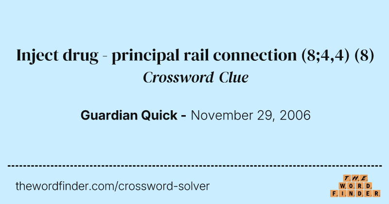 Inject drug - principal rail connection (8;4,4) crossword clue image