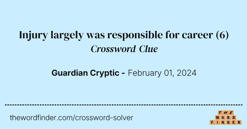 Injury largely was responsible for career crossword clue image