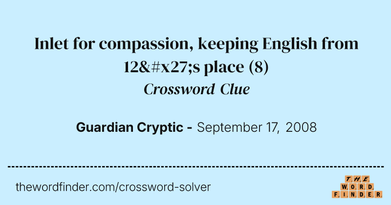Inlet for compassion, keeping English from 12's place crossword clue image