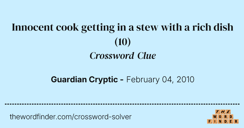 Innocent cook getting in a stew with a rich dish crossword clue image