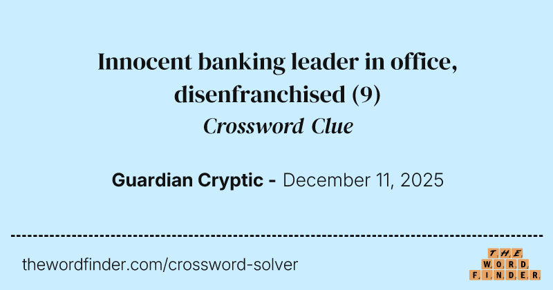 Innocent banking leader in office, disenfranchised crossword clue image