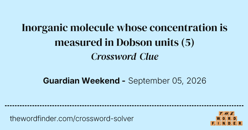 Inorganic molecule whose concentration is measured in Dobson units crossword clue image