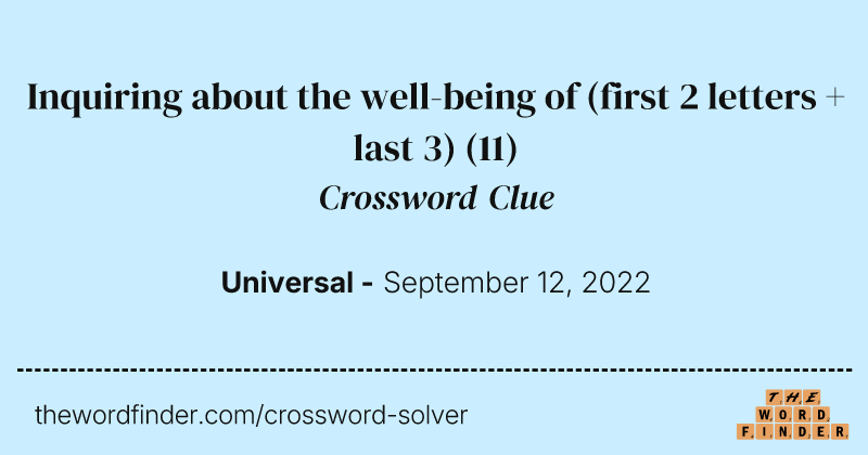Inquiring about the well-being of (first 2 letters + last 3) crossword clue image