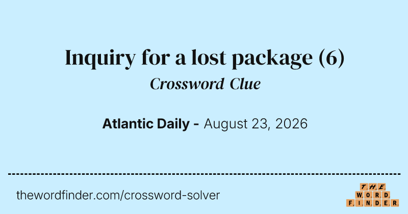 Inquiry for a lost package crossword clue image