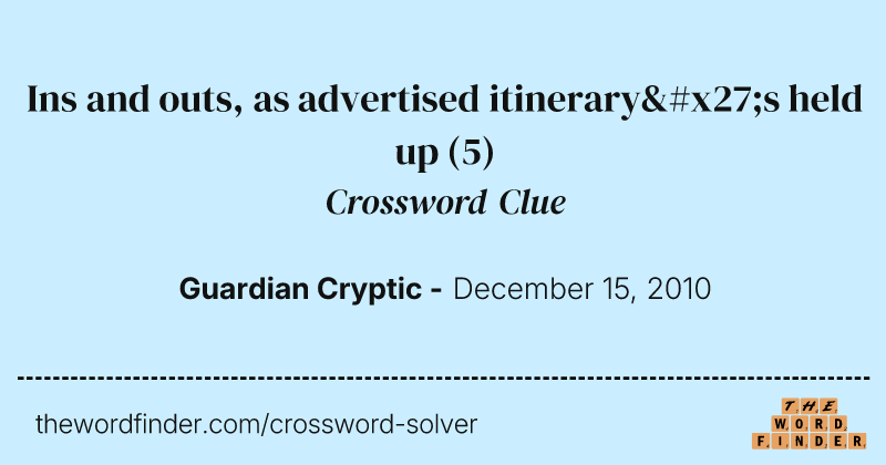 Ins and outs, as advertised itinerary's held up crossword clue image