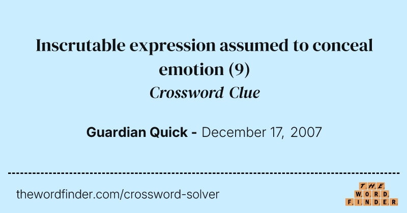 Inscrutable expression assumed to conceal emotion crossword clue image
