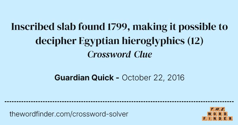 Inscribed slab found 1799, making it possible to decipher Egyptian hieroglyphics crossword clue image