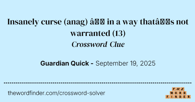 Insanely curse (anag) – in a way that’s not warranted crossword clue image
