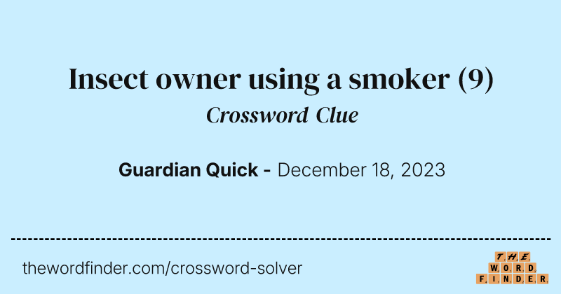 Insect owner using a smoker crossword clue image