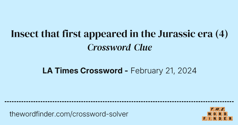 Insect that first appeared in the Jurassic era crossword clue image