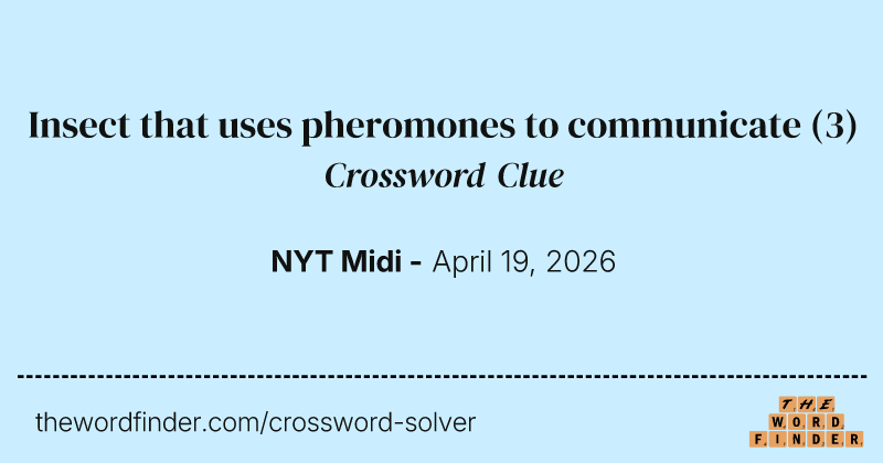 Insect that uses pheromones to communicate crossword clue image